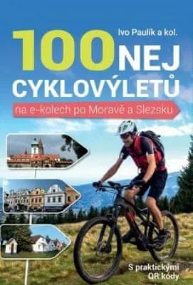 Paulík Ivo: 100 nej cyklovýletů na e-kolech po Moravě a Slezsku