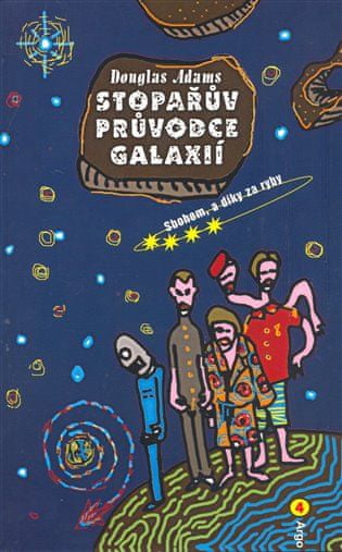 Stopařův průvodce Galaxií 4. - Sbohem, a díky za ryby - Douglas Adams