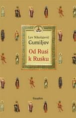 Lev Nikolajevič Gumiljov: Od Rusi k Rusku