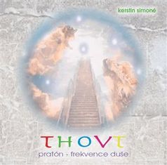 Kerstin Simoné;Lenka Pištěková: Thovt: pratón-frekvence duše