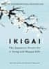 García Héctor (Kirai), Miralles Francesc: Ikigai:The Japanese secret to a long and happy life
