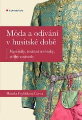 Černá-Feyfrlíková Monika: Móda a odívání v husitské době - Materiály, textilní techniky, střihy a ná