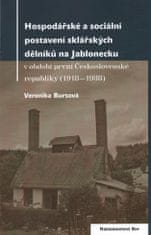 Veronika Bursová: Hospodářské a sociální postavení sklářských dělníků na Jablonecku - v období první Československé republiky (1918—1938)