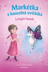 Bakerová E. D.: Markétka a kouzelná zvířátka – Létající koník