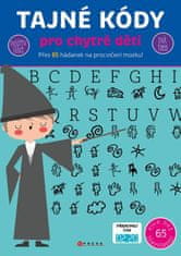 kolektiv autorů: Tajné kódy pro chytré děti - Přes 65 hádanek na procvičení mozku!