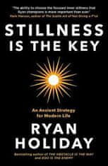 Holiday Ryan: Stillness is the Key : An Ancient Strategy for Modern Life