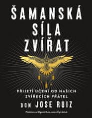 Don Jose Ruiz: Šamanská síla zvířat