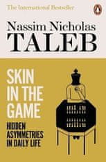 Nassim Nicholas Taleb: Skin in the Game : Hidden Asymmetries in Daily Life