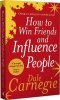 Carnegie Dale: How To Win Friends And Influence People