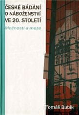 Bubík Tomáš: České bádání o náboženství ve 20. století - Možnosti a meze