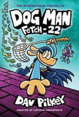 Dav Pilkey: Dog Man 8: Fetch-22