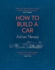 Adrian Newey: How to Build a Car : The Autobiography of the World's Greatest Formula 1 Designer