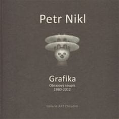 Nikl Petr, Wohlmuth Radek: Petr Nikl - Grafika - Obrazový soupis 1980 - 2012