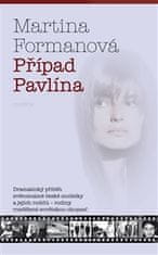 Formanová Martina: Případ Pavlína - Dramatický příběh světoznámé české modelky a jejích rodičů – rod