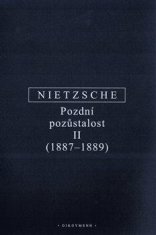 Friedrich Nietzsche: Pozdní pozůstalost II (1887-1889)