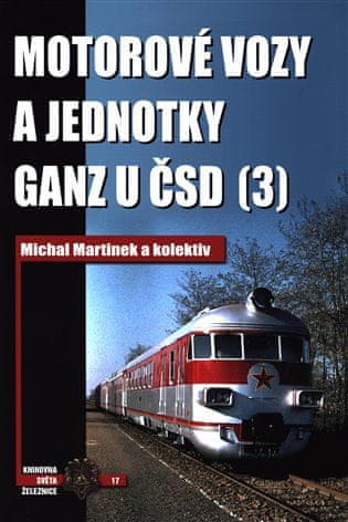 Michal Martinek;kol.: Motorové vozy a jednotky Ganz u ČSD (3)