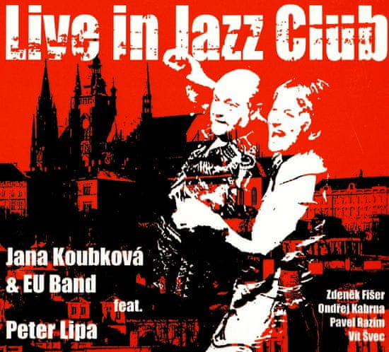 Jana Koubková, EU Band, Lipa Peter: Live in Jazz Club