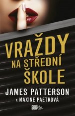 Vraždy na střední škole - James Patterson; Maxine Paetrová