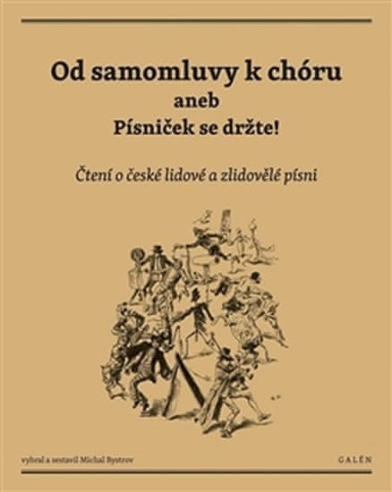 Michal Bystrov: Od samomluvy k chóru aneb písniček se držte! - Čtení o české lidové a zlidovělé písni