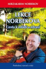 Mirzakarim Norbekov: Lekce Norbekova - Cesta k mládí a zdraví