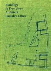  kol.;Ladislav Lábus;Matúš Dulla;Václav: Buildings in Free Verse Architect Ladislav Lábus