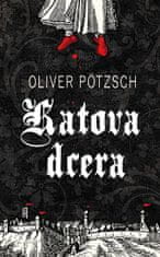 Oliver Pötzsch: Katova dcera