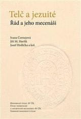 Ivana Čornejová: Telč a jezuité - Řád a jeho mecenáši