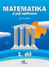 Matematika a její aplikace pro 4. ročník 1. díl - 4. ročník