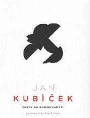 Jiří Machalický: Jan Kubíček - Cesta do budoucnosti