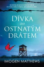 Matthews Imogen: Dívka za ostnatým drátem