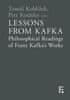 Tomáš Koblížek;Petr Koťátko: Lessons from Kafka - Philosophical Readings of Franz Kafka´s Works