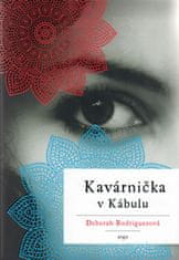 Deborah Rodriguezová: Kavárnička v Kábulu