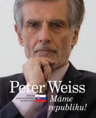 Peter Weiss: Máme republiku! - Eseje o slovenskej štátnosti