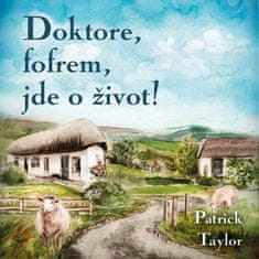 Patrick Taylor: Doktore, fofrem, jde o život!