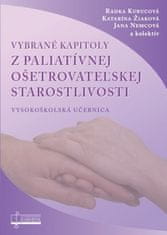 Radka Kurucová: Vybrané kapitoly z paliatívnej ošetrovateľskej starostlivosti - Vysokoškolská učebnica