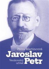 Martincová Petra: Venkovský učitel Jaroslav Petr