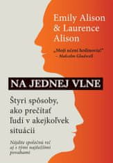 Laurence Alison: Na jednej vlne - Štyri spôsoby, ako prečítať ľudí v akejkoľvek situácii