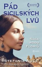 Auci Stefania: Pád sicilských lvů - Sága rodu Floriů 3