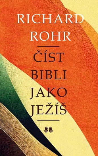 Richard Rohr: Číst Bibli jako Ježíš