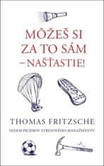 Thomas Fritzsche: Môžeš si za to sám - našťastie! - Sedem pilierov stresového manažmentu