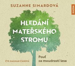 Suzanne Simardová: Hledání mateřského stromu - Pouť za moudrostí lesa - CDmp3 (Čte Dagmar Čárová)