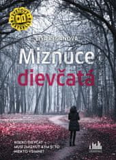 Lisa Reganová: Miznúce dievčatá - Koľko dievčat musí zmiznnúť, kým si to niekto všimne?