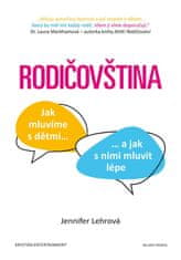 Lehrová Jennifer: Rodičovština - Jak mluvíme s dětmi a jak s nimi mluvit lépe