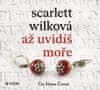 Scarlett Wilková: Až uvidíš moře (audiokniha)