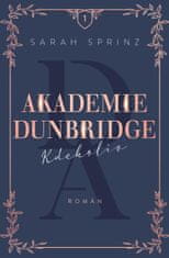 Sprinz Sarah: Akademie Dunbridge 1 - Kdekoliv