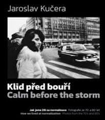 Jaroslav Kučera;Daniela Mrázková;Dušan Veselý: Klid před bouří. Calm before a storm - Jak jsme žili za normalizace. Fotografie ze 70. a 80. let