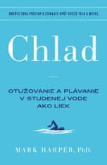 Mark Harper: Chlad - Otužovanie a plávanie v studenej vode ako liek