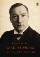 Bohumil Jiroušek: Karel Stloukal - Profesor obecných dějin