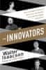 Walter Isaacson: The Innovators - How a Group of Inventors, Hackers, Geniuses and Geeks Created the Digital Revolution