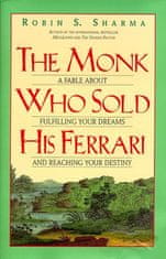 Sharma Robin S.: The Monk Who Sold His Ferrari: A Fable About Fulfilling Your Dreams and Reaching Yo